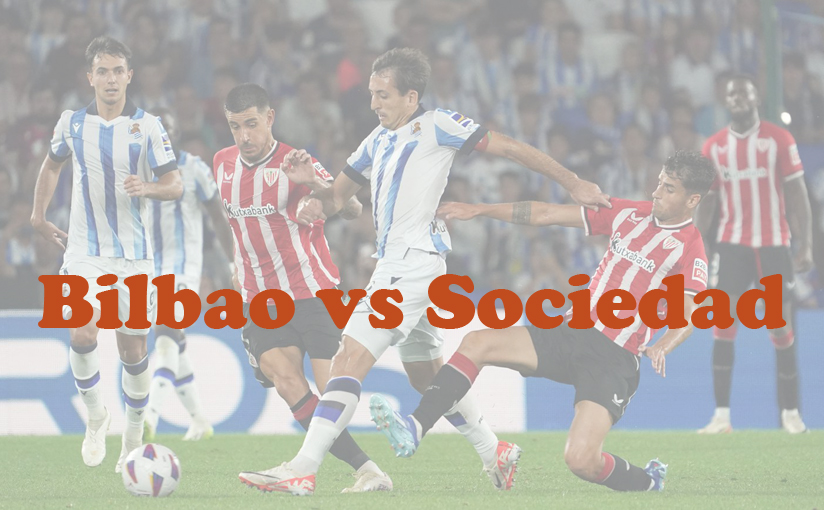 Prediksi Bola: Bilbao vs Sociedad 14 Januari 2024