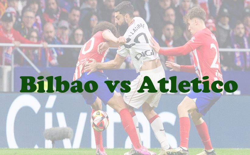 Prediksi Bola: Bilbao vs Atletico 1 Maret 2024