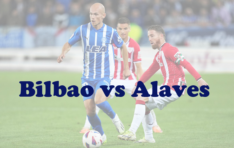 Prediksi Bola: Bilbao vs Alaves 17 Januari 2024