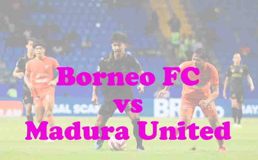 Prediksi Bola: Borneo FC vs Madura United 22 November 2025