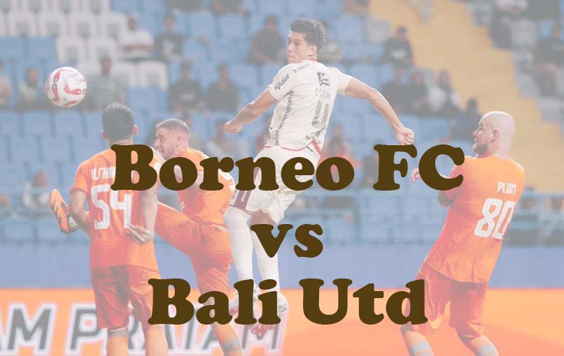 Prediksi Bola: Borneo FC vs Bali Utd 27 Agustus 2024