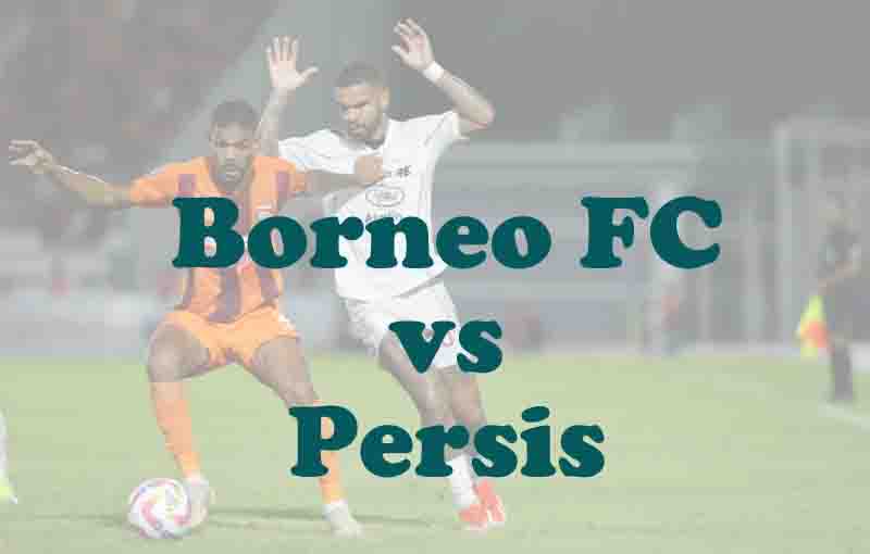 Prediksi Bol: Borneo FC vs Persis 22 Septrember 2025