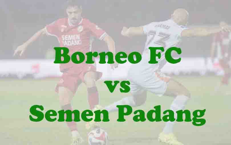 Prediksi Bola: Borneo FC vs Semen Padang 25 April 2026