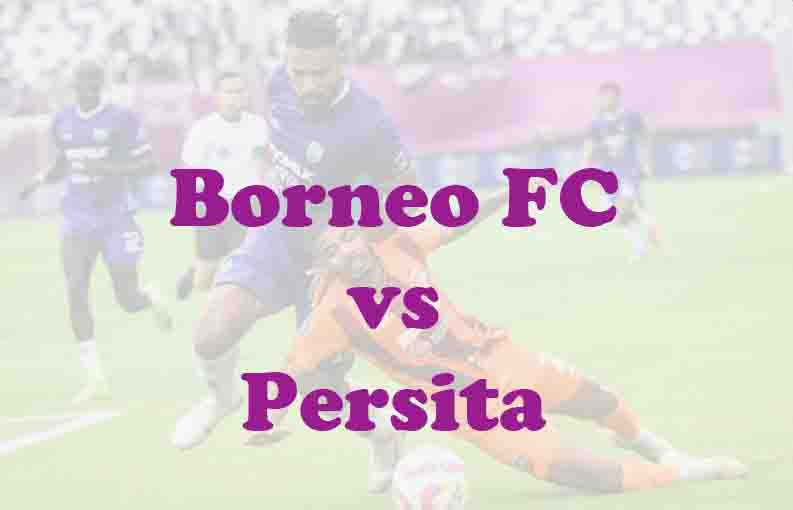 Prediksi Bola: Borneo FC vs Persita 5 Mei 2026