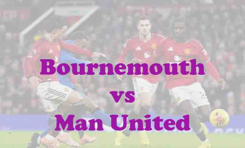 Prediksi Bola: Bournemouth vs Man United 21 Maret 2026