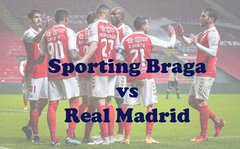 Prediksi Bola: Sporting Braga vs Real Madrid 25 Oktober 2023