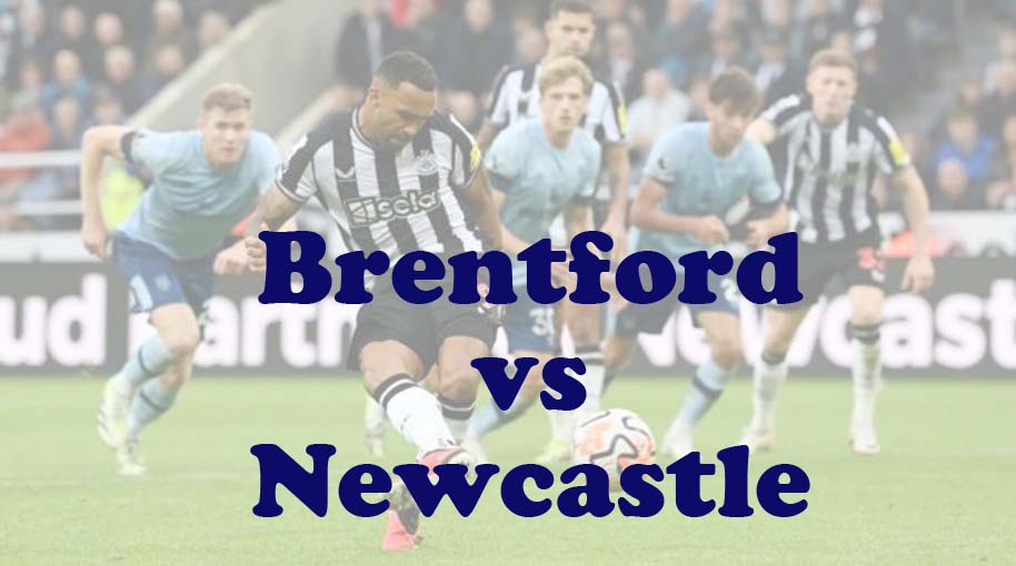 Prediksi Bola: Brentford vs Newcastle 19 Mei 2024