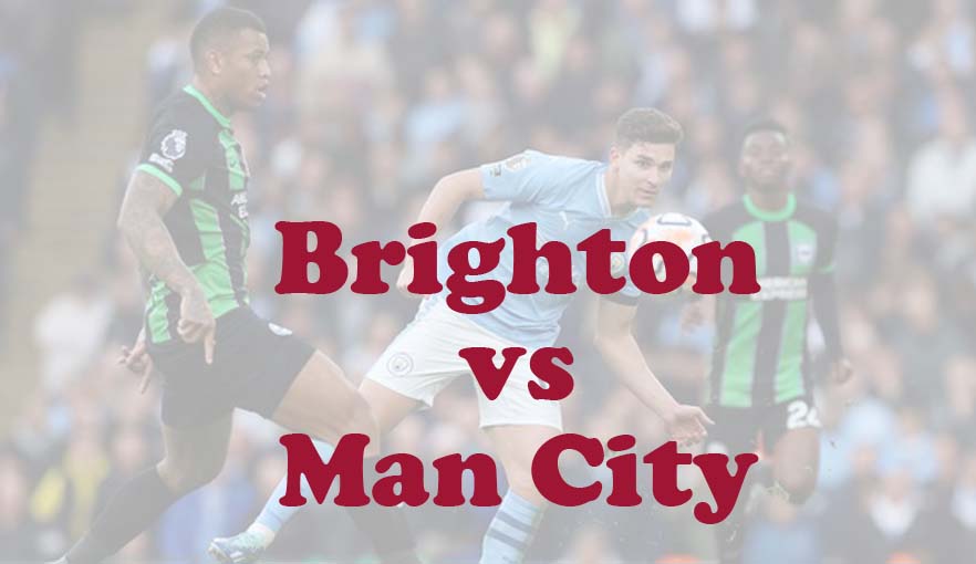 Prediksi Bola: Brighton vs Man City 26 April 2024