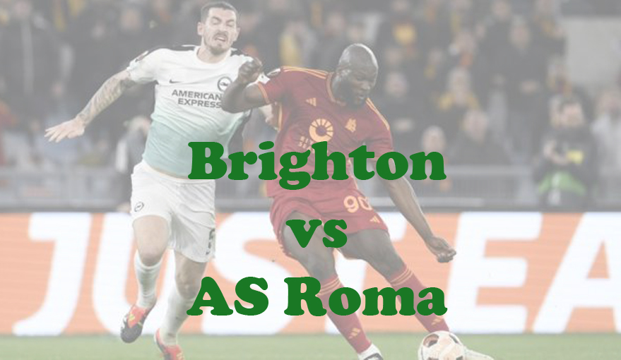 Prediksi Bola: Brighton vs AS Roma 15 Maret 2024
