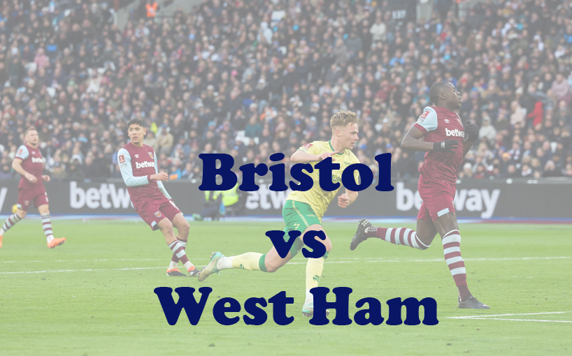 Prediksi Bola: Bristol vs West Ham 17 Januari 2024