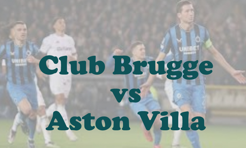 Prediksi Bola: Club Brugge vs Aston Villa 5 Maret 2025