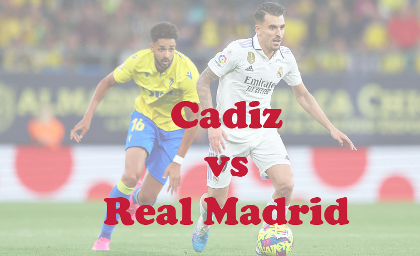 Prediksi Bola: Cadiz vs Real Madrid 27 November 2023