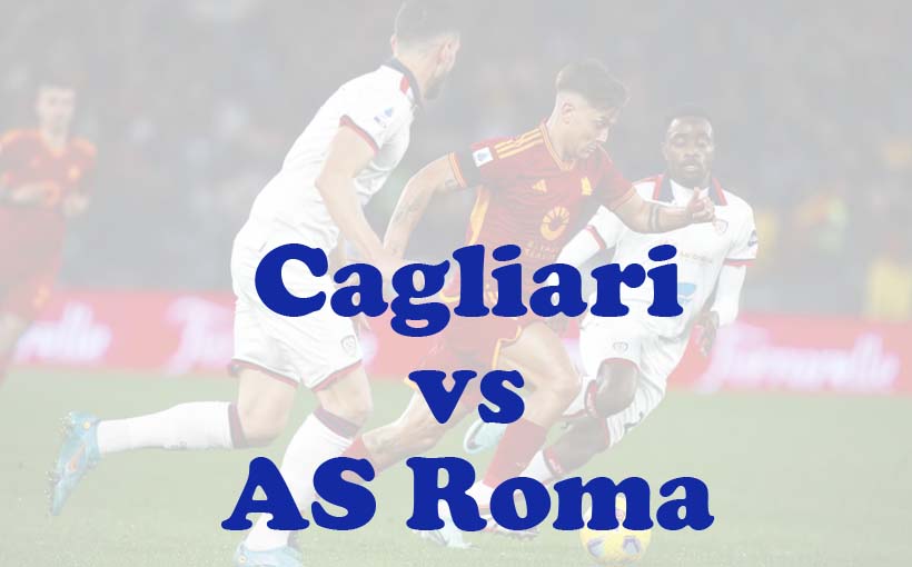 Prediksi Bola: Cagliari vs AS Roma 19 Agustus 2024