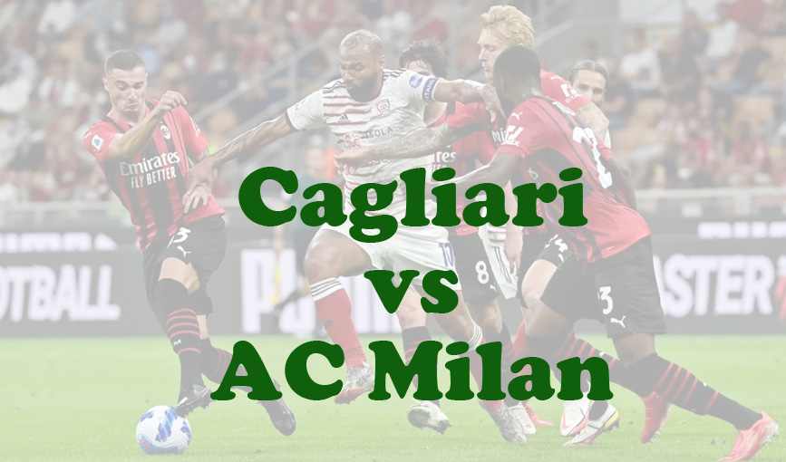 Prediksi Bola: Cagliari vs AC Milan 10 November 2024