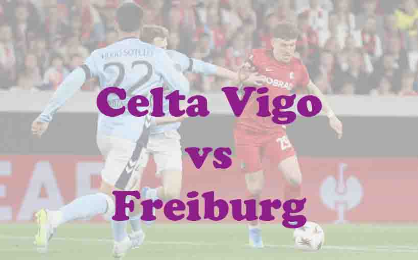Prediksi Bola: Celta Vigo vs Freiburg 16 April 2026