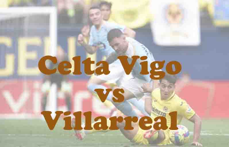 Prediksi Bola: Celta Vigo vs Villarreal 31 Agustus 2025