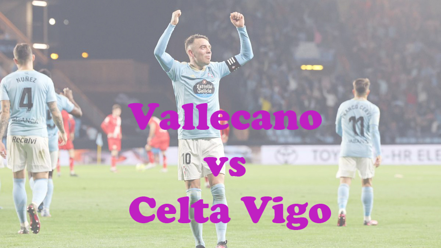 Prediksi Bola: Vallecano vs Celta Vigo 12 Desember 2023