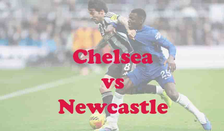 Prediksi Bola: Chelsea vs Newcastle 15 Maret 2026