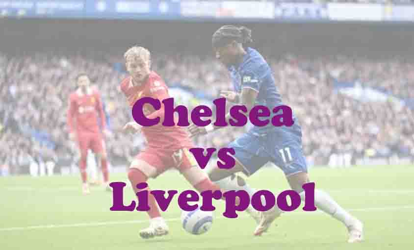 Prediksi Bola: Chelsea vs Liverpool 4 Oktober 2025