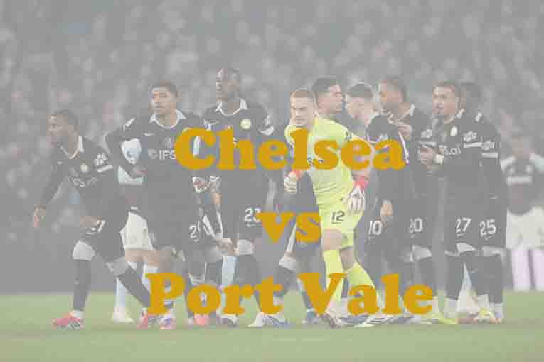 Prediksi Bola: Chelsea vs Port Vale 4 April 2026