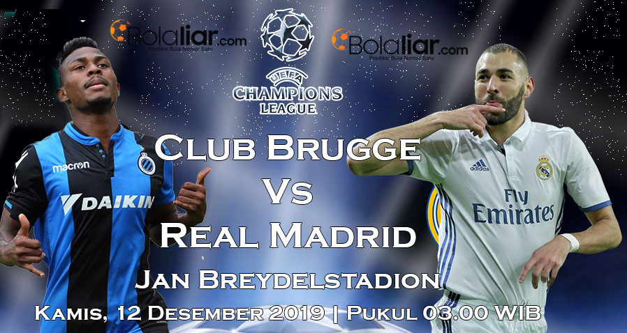 Prediksi Bola: Club Brugge vs Real Madrid 12 Desember 2019