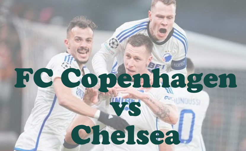 Prediksi Bola: FC Copenhagen vs Chelsea 7 Maret 2025