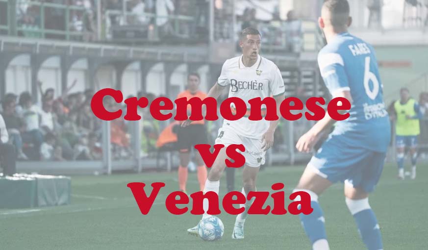 Prediksi Bola: Cremonese vs Venezia 30 Mei 2024