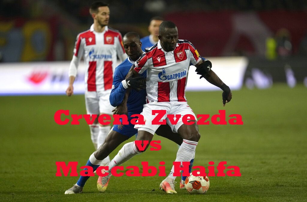 Prediksi Bola: Crvena Zvezda vs Maccabi Haifa 24 Agustus 2022
