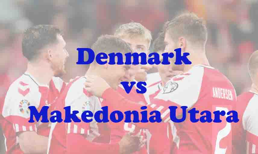 Prediksi Bola: Denmark vs Makedonia Utara 27 Maret 2026