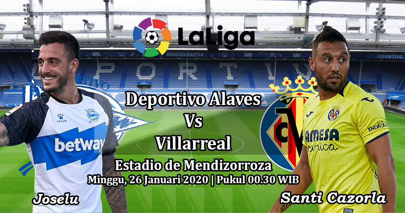 Prediksi Bola: Alaves vs Villarreal 26 Januari 2020