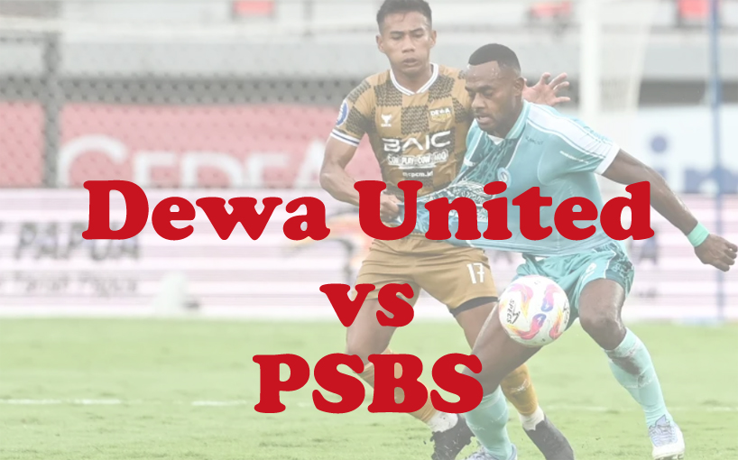 Prediksi Bola: Dewa United vs PSBS 23 Mei 2025