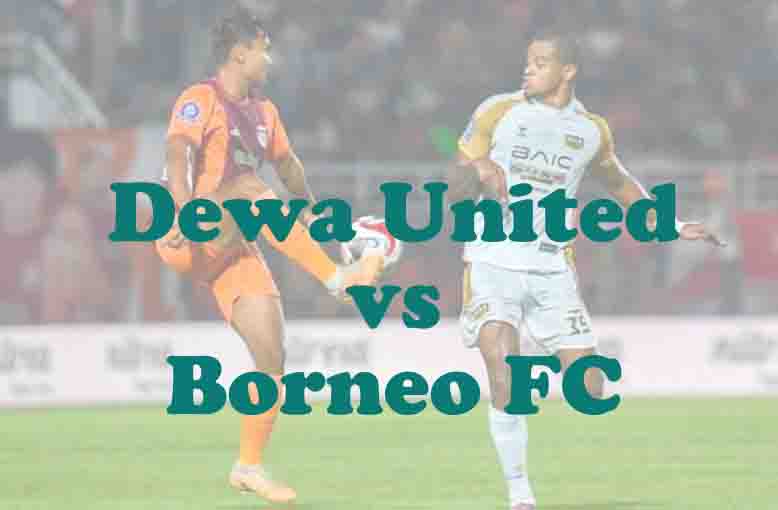 Prediksi Bola: Dewa United vs Borneo FC 22 Februari 2026