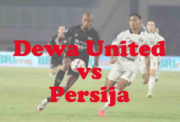 Prediksi Bola: Dewa United vs Persija 29 Agustus 2025