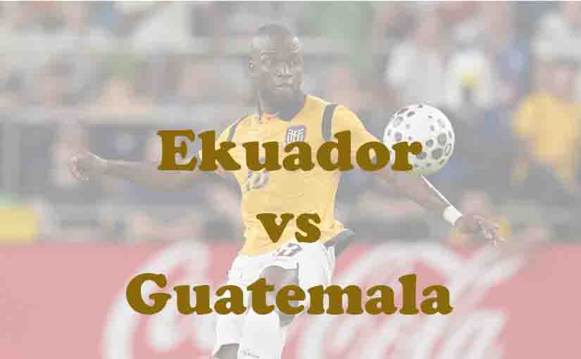 Prediksi Bola: Ekuador vs Guatemala 8 Juni 2026
