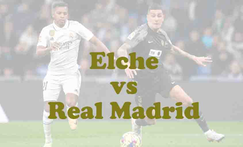 Prediksi Bola: Elche vs Real Madrid 24 November 2025
