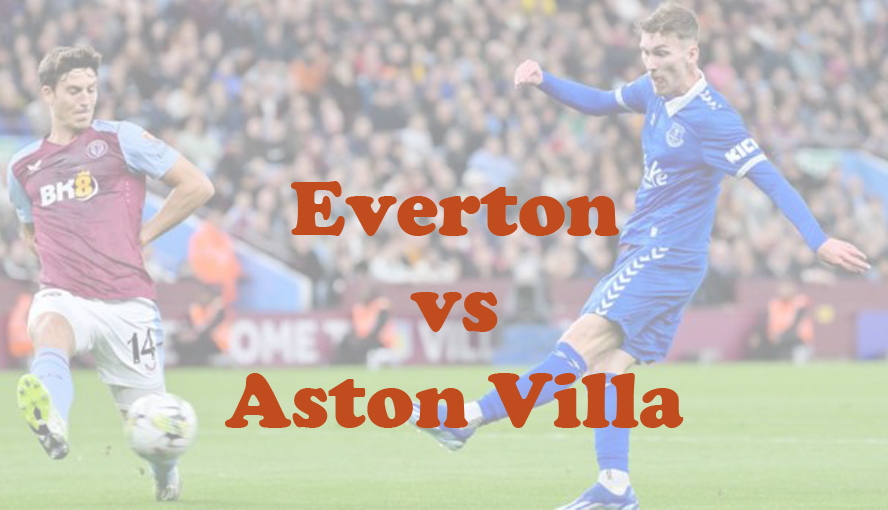 Prediksi Bola: Everton vs Aston Villa 14 Januari 2024