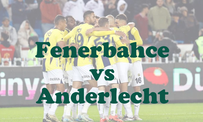 Prediksi Bola: Fenerbahce vs Anderlecht 14 Februari 2025