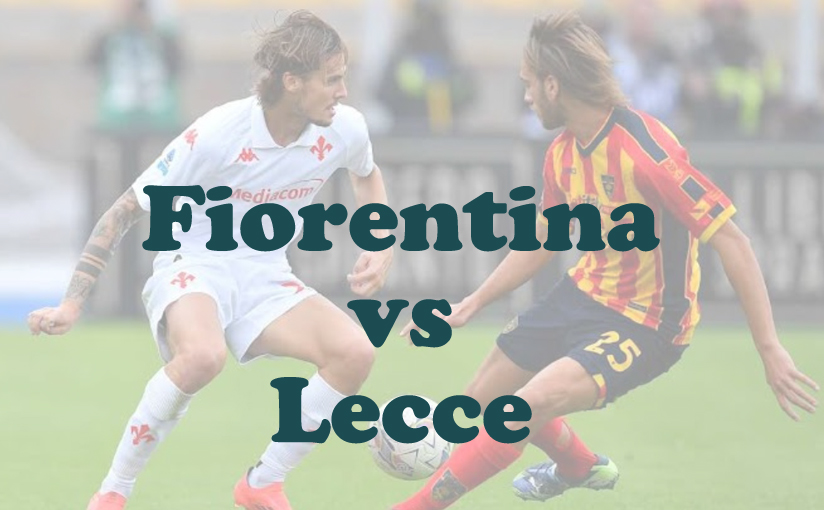 Prediksi Bola: Fiorentina vs Lecce 1 Maret 2025