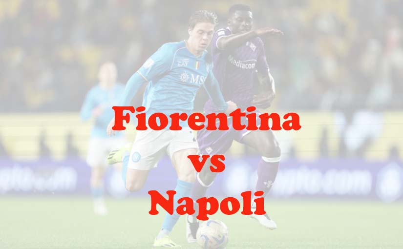 Prediksi Bola: Fiorentina vs Napoli 18 Mei 2024