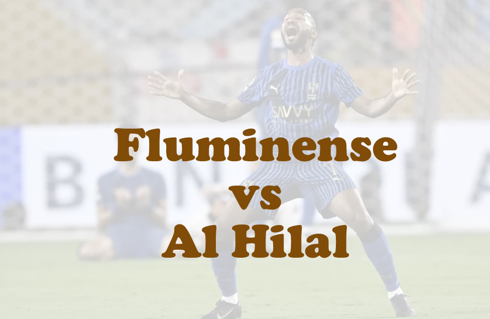 Prediksi Bola: Fluminense vs Al Hilal 5 Juli 2025