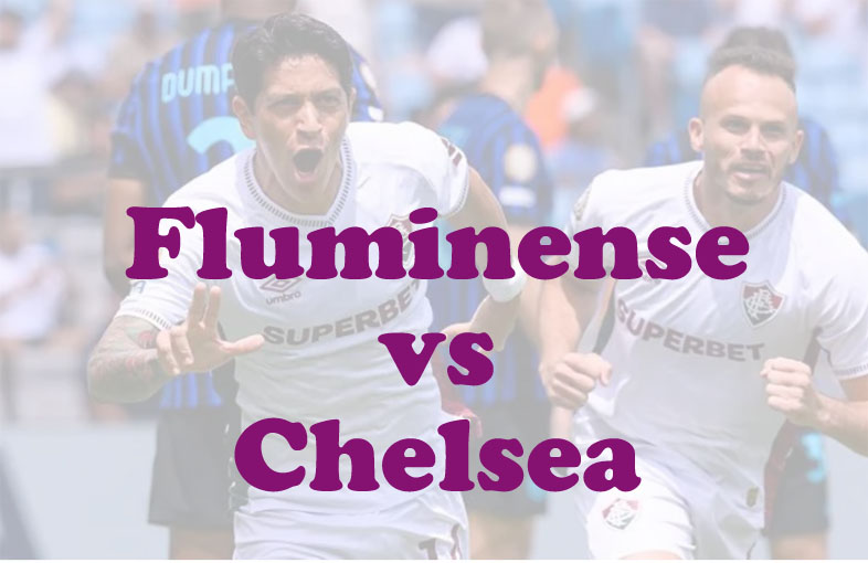 Prediksi Bola: Fluminense vs Chelsea 9 Juli 2025