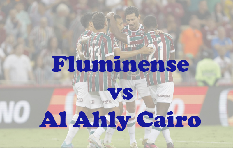 Prediksi Bola: Fluminense vs Al Ahly Cairo 19 Desember 2023
