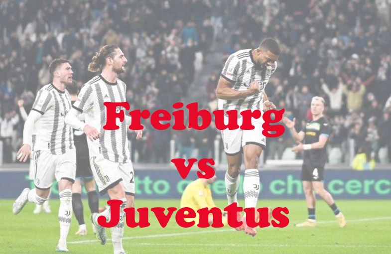 Prediksi Bola: Freiburg vs Juventus 17 Maret 2023