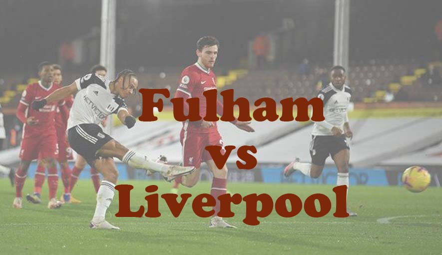 Prediksi Bola: Fulham vs Liverpool 21 April 2024