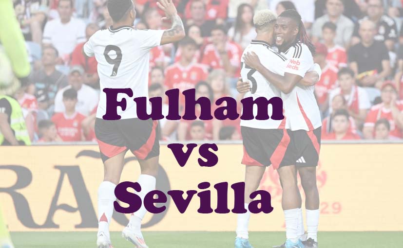 Prediksi Bola: Fulham vs Sevilla 6 Agustus 2024