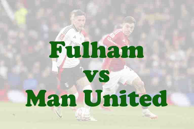 Prediksi Bola: Fulham vs Man United 24 Agustus 2025