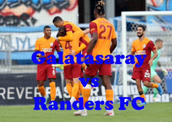 Prediksi Bola: Galatasaray vs Randers FC 27 Agustus 2021