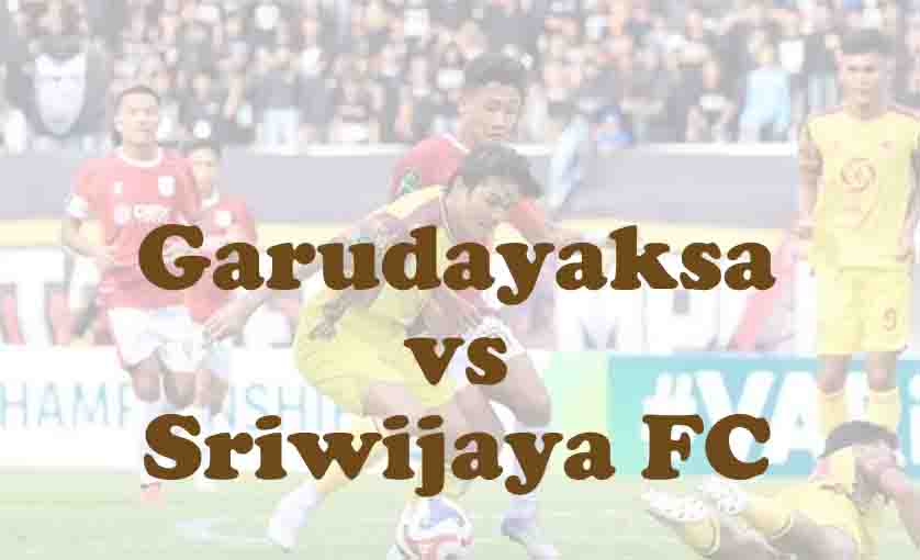 Prediksi Bola: Garudayaksa vs Sriwijaya FC 11 November 2025