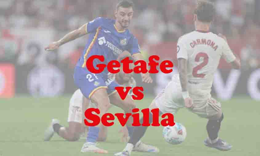 Prediksi Bola: Getafe vs Sevilla 22 Februari 2026