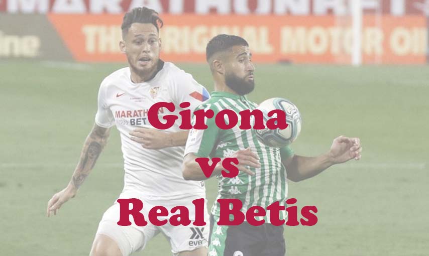 Prediksi Bola: Girona vs Real Betis 31 Maret 2024